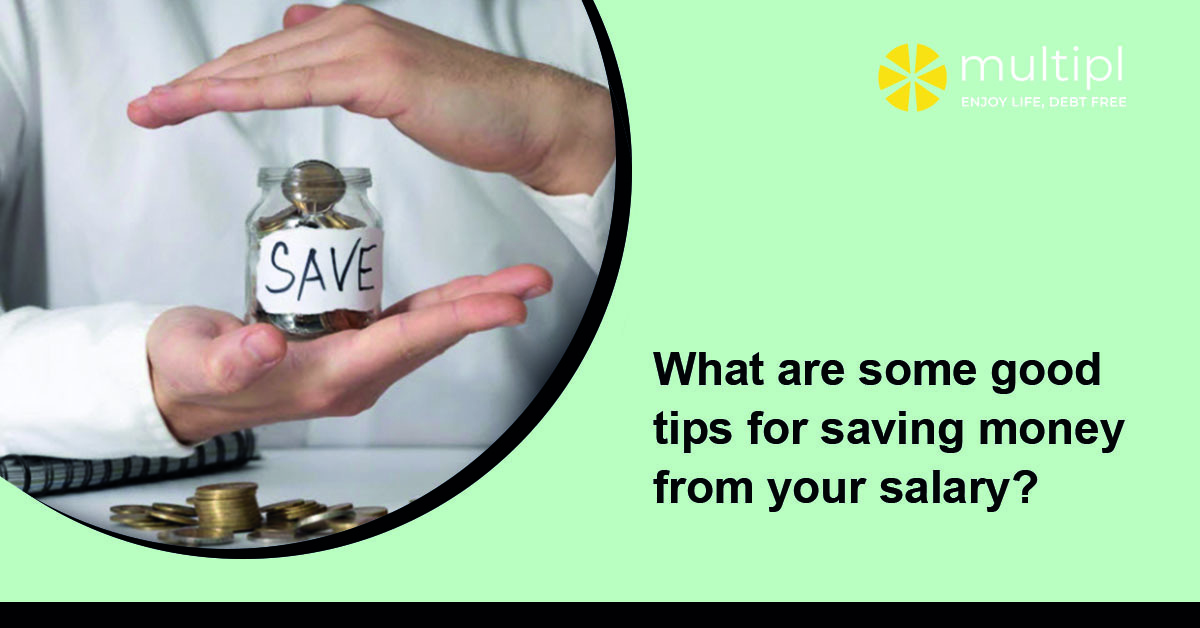 What are some good tips for saving money from your salary?